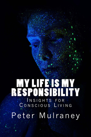 Read My Life is My Responsibility: Insights for Conscious Living - Peter Mulraney file in PDF