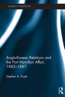 Download Anglo-Korean Relations and the Port Hamilton Affair, 1885-1887 - Stephen Royle file in PDF