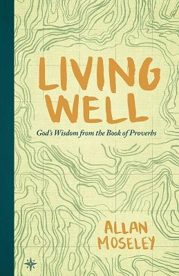 Read Living Well: God's Wisdom from the Book of Proverbs - Allan Moseley file in ePub
