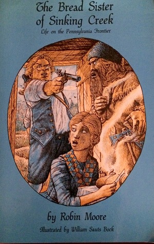 Read The Bread Sister of Sinking Creek: Life on the Pennsylvania Frontier - Robin Moore | ePub