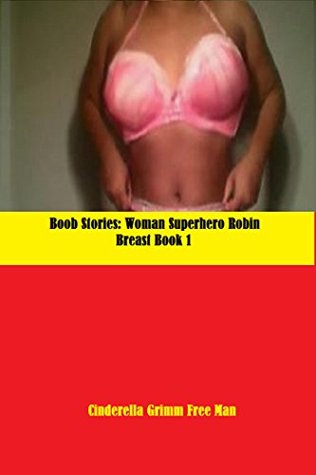 Read Boob Stories: Woman Superhero Robin Breast Book 1 - Cinderella Grimm file in ePub