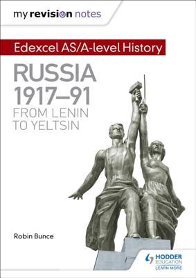 Download My Revision Notes: Edexcel As/A-Level History: Russia 1917-91: From Lenin to Yeltsin - Robin Bunce | ePub