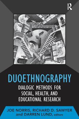 Read Online Duoethnography: Dialogic Methods for Social, Health, and Educational Research - Joe Norris | ePub