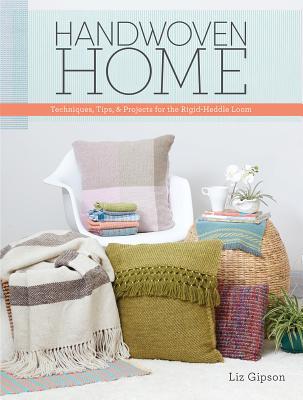 Read Handwoven Home: Weaving Techniques, Tips, and Projects for the Rigid-Heddle Loom - Liz Gipson file in PDF