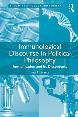 Read Online Immunological Discourse in Political Philosophy: Immunisation and Its Discontents - Inge Mutsaers file in PDF