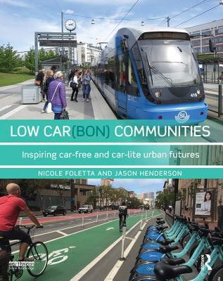 Read Online Low Car(bon) Communities: Inspiring Car-Free and Car-Lite Urban Futures - Nicole Foletta file in ePub