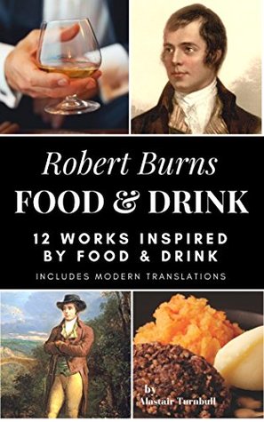 Read Robert Burns - Food & Drink: 12 Works Inspired By Food & Drink (Enjoying Robert Burns Book 3) - Alastair Turnbull file in ePub