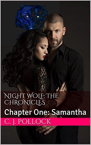 Read Night Wolf: The Chronicles: Chapter One: Samantha - C.J. Pollock file in ePub