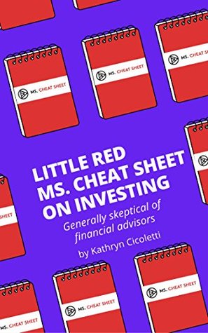 Read Online Little Red Ms. Cheat Sheet on Investing: Generally Skeptical of Financial Advisors - Kathryn Cicoletti | ePub