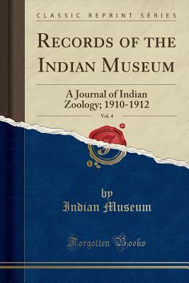 Full Download Records of the Indian Museum, Vol. 4: A Journal of Indian Zoology; 1910-1912 (Classic Reprint) - Indian Museum | ePub