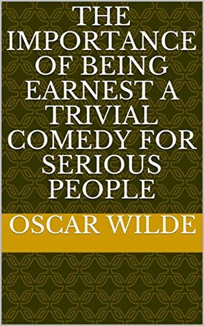 Download The Importance of Being Earnest A Trivial Comedy for Serious People - Oscar Wilde file in ePub