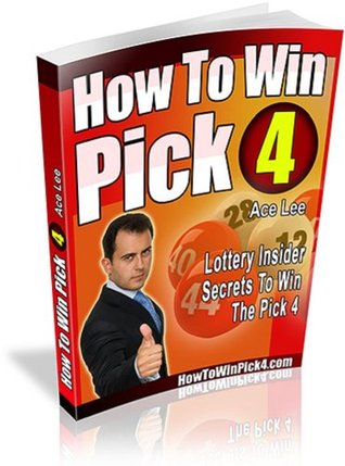 Read Online How To Win Pick 4: Pick 4 Lottery Game Secrets Revealed By An Ex-Lotto Retailer - Daily 4/Cash 4/Pick 4 Lottery Tips - Ace Lee | ePub