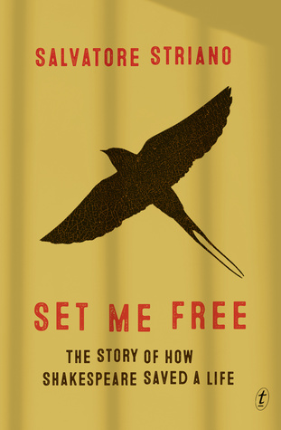 Read Online Set Me Free: The Story of How Shakespeare Saved A Life - Salvatore Striano | PDF