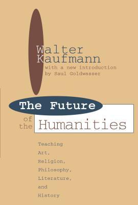 Full Download Future of the Humanities: Teaching Art, Religion, Philosophy, Literature and History - James Hughes | PDF