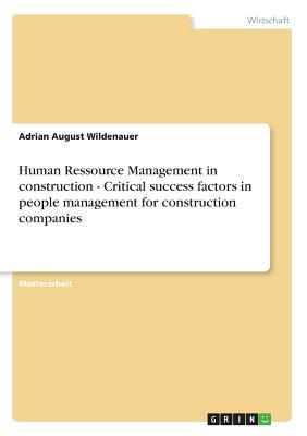 Full Download Human Ressource Management in construction - Critical success factors in people management for construction companies - Adrian August Wildenauer file in ePub