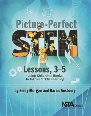 Read Online Picture-Perfect Stem Lessons, 3-5: Using Children's Books to Inspire Stem Learning - Emily Morgan file in PDF