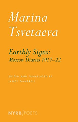 Full Download Earthly Signs: Moscow Diaries, 1917-1922 (New York Review Books Classics) - Marina Tsvetaeva file in ePub