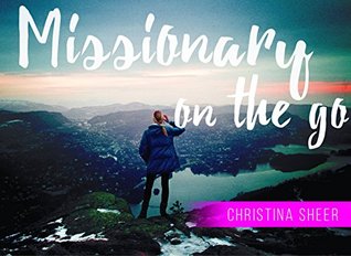 Download Missionary On The Go: A 30-Day Devotional for World Changers - Christina Sheer file in ePub