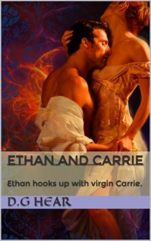 Read Ethan and Carrie: Ethan hooks up with virgin Carrie. - D.G HEAR | PDF