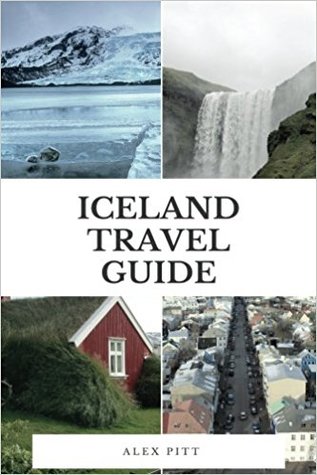 Full Download Iceland Travel Guide: The ultimate traveler’s Iceland guidebook, facts, how to travel, costs, regions, sights and more - Alex Pitt file in ePub