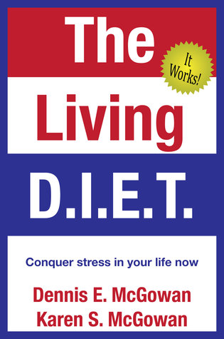 Full Download The Living D.I.E.T.: Conquer stress in your life now - Dennis E. McGowan | ePub