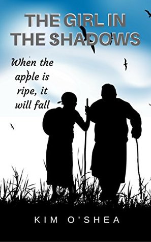 Full Download The Girl in the Shadows Part 3: When the Apple is Ripe, it will Fall - Kim O'Shea | PDF