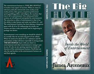 Read The Big HUSTLE: Inside the World of Entertainment - James Arceneaux file in PDF