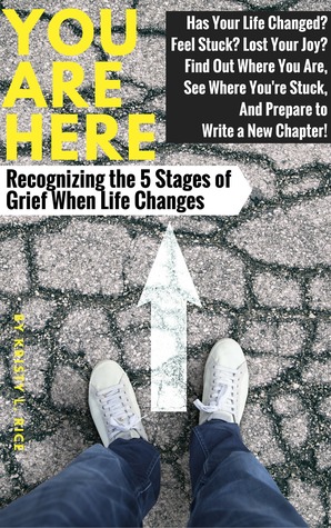 Read Online You Are Here: Recognizing the 5 Stages of Grief During a Life Change - Kristy Rice | ePub