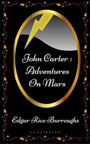 Read Online John Carter : Adventures on Mars: By Edgar Rice Burroughs - Illustrated - Edgar Rice Burroughs | ePub