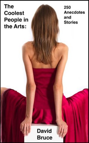 Full Download The Coolest People in the Arts: 250 Anecdotes and Stories - David Bruce file in PDF