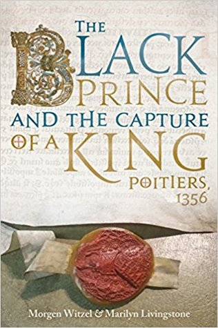 Full Download The Black Prince and the Capture of a King: Poitiers 1356 - Morgen Witzel | ePub