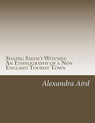 Download Selling Salem's Witches: An Ethnography of a New England Tourist Town - Alexandra Aird file in ePub