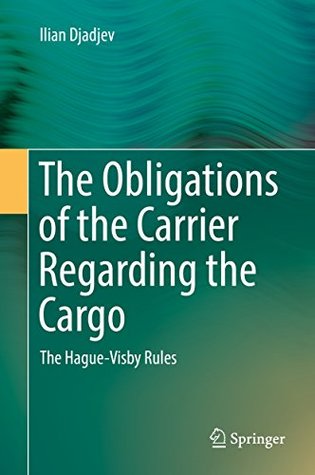 Read The Obligations of the Carrier Regarding the Cargo: The Hague-Visby Rules - Ilian Djadjev file in PDF