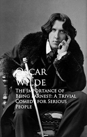 Read Online The Importance of Being Earnest A Trivial Comedy for Serious People - Oscar Wilde file in PDF