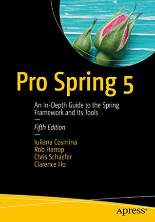 Full Download Pro Spring 5: An In-Depth Guide to the Spring Framework and Its Tools - Iuliana Cosmina | PDF