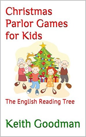 Full Download Christmas Parlor Games for Kids: The English Reading Tree - Keith Goodman file in ePub