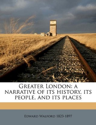 Read Greater London: A Narrative of Its History, Its People, and Its Places Volume 2 - Edward Walford | ePub