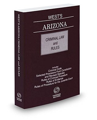 Read West's Arizona Criminal Law and Rules, 2015-2016 ed. - Thomson West file in PDF