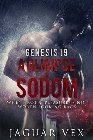 Full Download Genesis 19 A Glimpse of Sodom: When Erotic Pleasure is Not Worth Looking Back To - Jaguar Vex | ePub