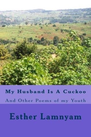 Download My Husband Is A Cuckoo And Other Poems of my Youth - Esther Lamnyam file in ePub