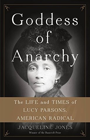 Full Download Goddess of Anarchy: The Life and Times of Lucy Parsons, American Radical - Jacqueline Jones file in ePub