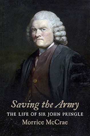 Read Online Saving the Army: The Life of Sir John Pringle - Morrice McCrae | ePub