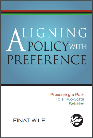 Download Aligning Policy With Preference : Preserving A Path To A Two-State Solution - Einat Wilf | PDF