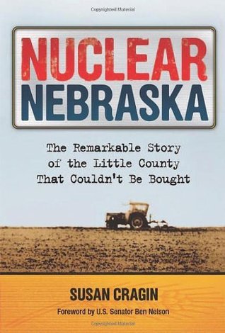 Read Online Nuclear Nebraska: The Remarkable Story of Little County That Couldn't Be Bought - Susan Cragin file in PDF