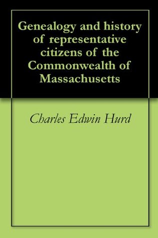 Download Genealogy and history of representative citizens of the Commonwealth of Massachusetts - Charles Edwin Hurd | PDF