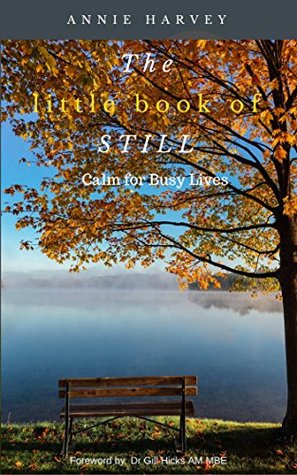 Read The Little Book of Still: Calm for Busy Lives - Annie Harvey file in PDF