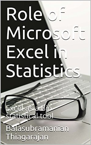 Download Role of Microsoft Excel in Statistics: Excel as a Bio statistical tool - Balasubramanian Thiagarajan | ePub