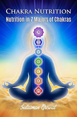 Read Chakra Nutrition : Nutrition in 7 Majors of Chakras - Sulaiman Grewal | ePub
