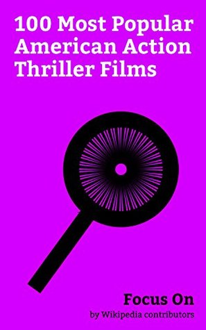 Download Focus On: 100 Most Popular American Action Thriller Films: The Fate of the Furious, Rogue One, XXX (2002 film), XXx: Return of Xander Cage, John Wick:  Blood Wars, Dunkirk (2017 film), etc. - Wikipedia contributors file in PDF