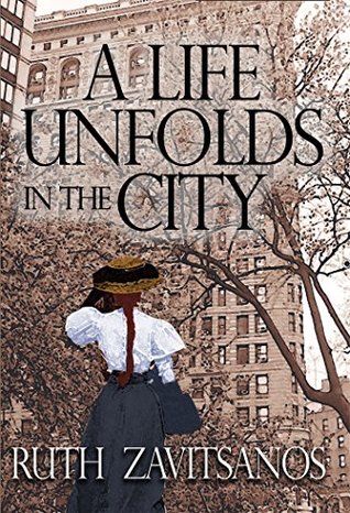 Read Online A Life Unfolds in the City (New York through the Times Book 2) - Ruth Zavitsanos | ePub